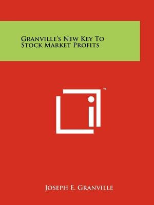 Granville's New Key To Stock Market Profits by Granville, Joseph E.