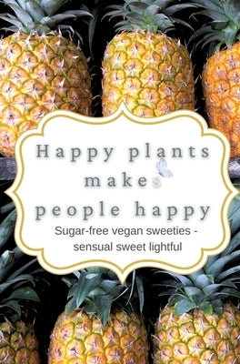 happy plants makeS people happy: Sugar-free vegan sweeties - senusal sweet lightful by Dankwa, Katka