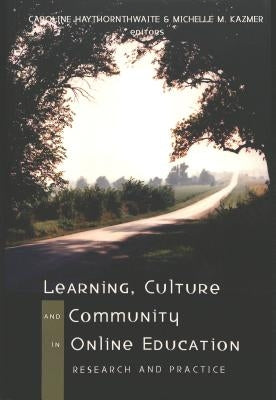 Learning, Culture, and Community in Online Education: Research and Practice by Jones, Steve