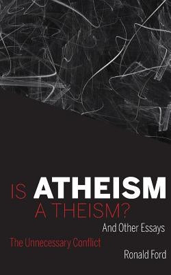 Is Atheism a Theism? by Ford, Ronald