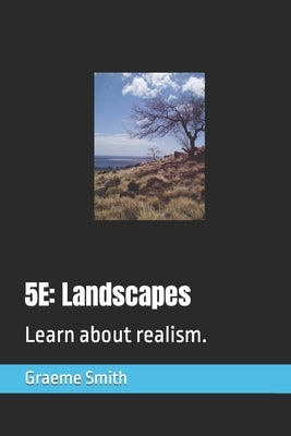 5e: Landscapes: Learn about realism. by Smith, Graeme
