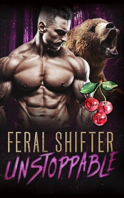 Feral Shifter Unstoppable by Turner, Olivia T.