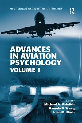 Advances in Aviation Psychology: Volume 1 by Vidulich, Michael A.