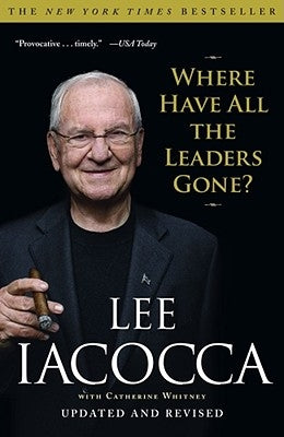 Where Have All the Leaders Gone? by Iacocca, Lee