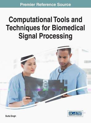 Computational Tools and Techniques for Biomedical Signal Processing by Singh, Butta