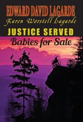Justice Served: Babies for Sale by Lagarde, Edward David
