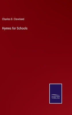 Hymns for Schools by Cleveland, Charles D.