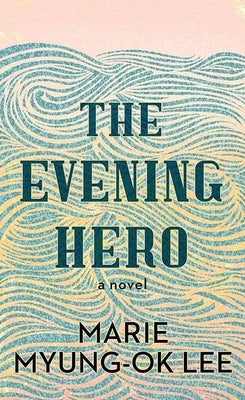 The Evening Hero by Myung-Ok Lee, Marie