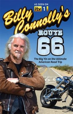 Billy Connolly's Route 66: The Big Yin on the Ultimate American Road Trip by Connolly, Billy