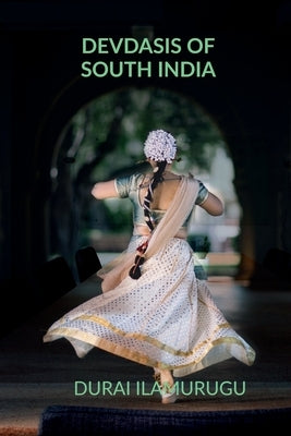 Devdasis of South India by Durai, Ilamurugu