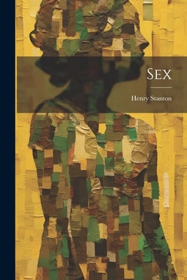 Sex by Stanton, Henry