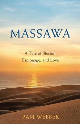 Massawa: A Tale of Espionage, Love, and Illusion by Webber, Pam