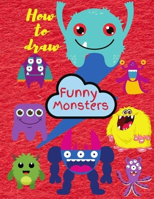 How To Draw Monsters: Learn To Draw For Kids 3-8 by S. Warren
