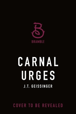 Carnal Urges: Queens and Monsters Book 2 by Geissinger, J. T.