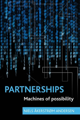 Partnerships: Machines of Possibility by Åkerstrøm Andersen, Niels