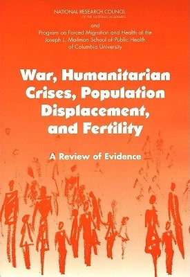 War, Humanitarian Crises, Population Displacement, and Fertility: A Review of Evidence by Program on Forced Migration and Health a