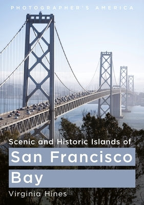 Scenic and Historic Islands of San Francisco Bay by Hines, Virginia