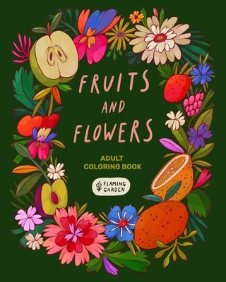 Fruits and Flowers: Adult Coloring Book With Fruits and Flowers - Relaxing Botanical Illustrations by Lychkova, Olga
