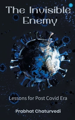 The Invisible Enemy by Chaturvedi, Kumar Prabhat