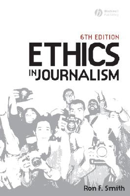 Ethics in Journalism 6e by Smith, Ron