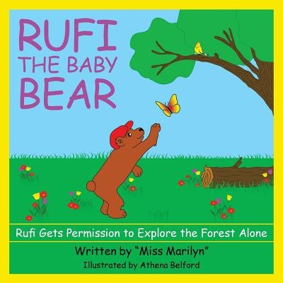 Rufi, the Baby Bear: Rufi Gets Permission to Explore the Forest Alone by Miss Marilyn