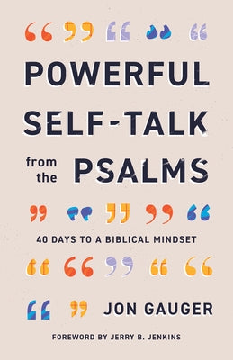 Powerful Self-Talk from the Psalms: 40 Days to a Biblical Mindset by Gauger, Jon