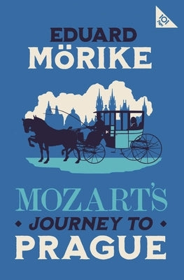 Mozart's Journey to Prague: 101-Page Series by M?rike, Eduard