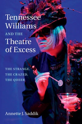 Tennessee Williams and the Theatre of Excess by Saddik, Annette J.