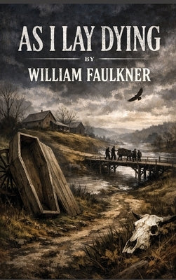 As I Lay Dying by Faulkner, William