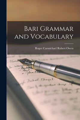 Bari Grammar and Vocabulary by Owen, Roger Carmichael Robert