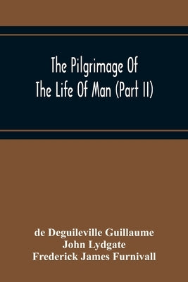 The Pilgrimage Of The Life Of Man (Part Ii) by Deguileville Guillaume, de