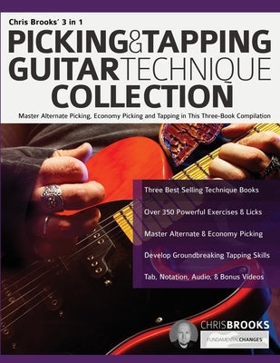 Chris Brooks' 3 in 1 Picking & Tapping Guitar Technique Collection: Master Alternate Picking, Economy Picking and Tapping in This Three-Book Compilati by Brooks, Chris