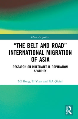 "The Belt and Road" International Migration of Asia: Research on Multilateral Population Security by Hong, Mi