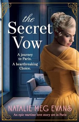 The Secret Vow: An epic wartime love story set in Paris by Evans, Natalie Meg