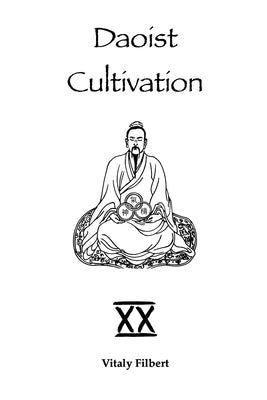 Daoist Cultivation, Book 20: The True Teaching of Patriarch Lü Dongbin: Texts and Commentary by Filbert, Vitaly