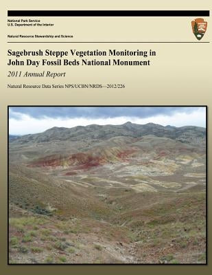 Sagebrush Steppe Vegetation Monitoring in John Day Fossil Beds National Monument: 2011 Annual Report by National Park Service