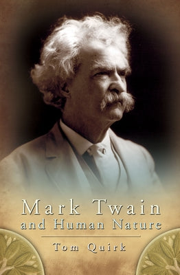 Mark Twain and Human Nature, 1 by Quirk, Tom