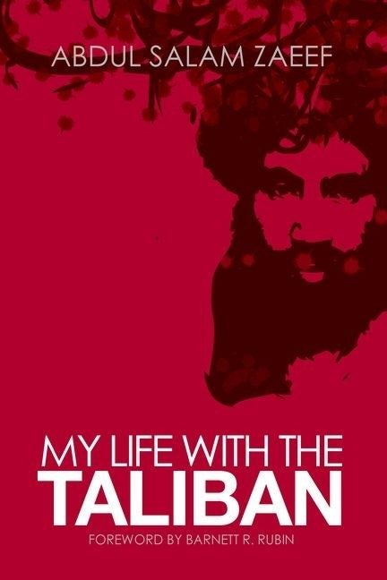 My Life with the Taliban by Zaeef, Abdul Salam