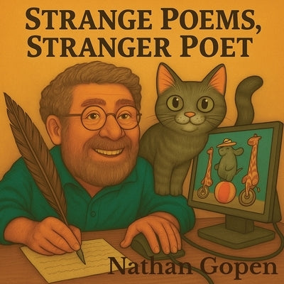 Strange Poems, Stranger Poet by Gopen, Nathan