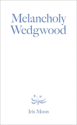 Melancholy Wedgwood by Moon, Iris