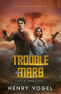 Trouble on Mars by Vogel, Henry