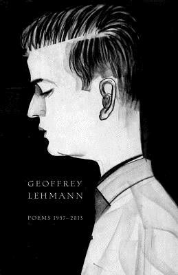 Poems 1957-2013 by Lehmann, Geoffrey