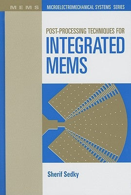 Post-Processing Techniques for Integrated MEMS by Sedky, Sherif