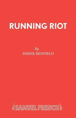 Running Riot by Benfield, Derek