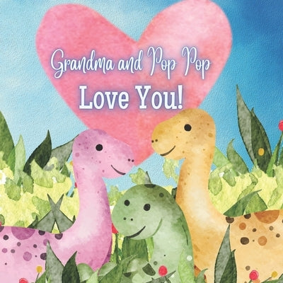 Grandma and Pop Pop Love You!: A Rhyming Book for Grandchildren! by Joyfully, Joy