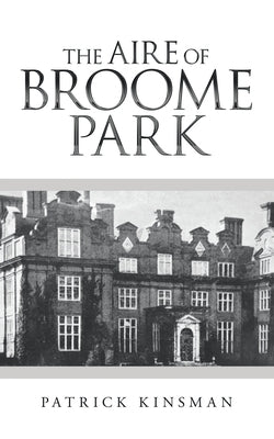 The Aire of Broome Park by Kinsman, Patrick