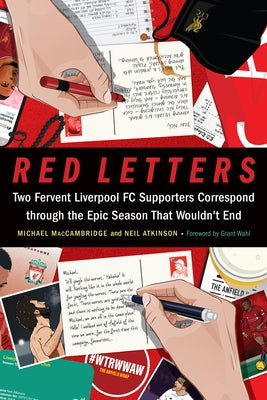 Red Letters: Two Fervent Liverpool FC Supporters Correspond Through the Epic Season That Wouldn't End by Maccambridge, Michael