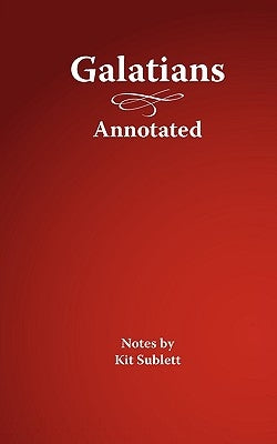Galatians, Annotated by Sublett, Kit