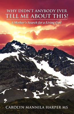 Why Didn't Anybody Ever Tell Me About This! by Harper, Carolyn Mannila