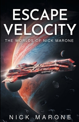 Escape Velocity: The Worlds of Nick Marone by Marone, Nick